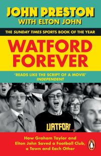 Book Cover for Watford Forever by John Preston, Elton John