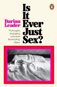 Book Cover for Is It Ever Just Sex? by Darian Leader