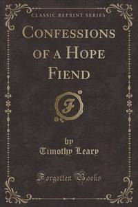 Book Cover for Confessions of a Hope Fiend (Classic Reprint) by Timothy Leary