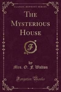 Book Cover for The Mysterious House (Classic Reprint) by Mrs O F Walton