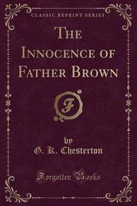 Book Cover for The Innocence of Father Brown (Classic Reprint) by G K Chesterton