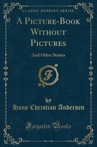Book Cover for A Picture-Book Without Pictures by Hans Christian Andersen