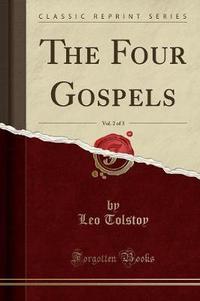 Book Cover for The Four Gospels, Vol. 2 of 3 (Classic Reprint) by Leo Tolstoy