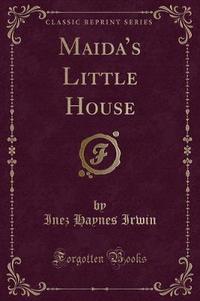 Book Cover for Maida's Little House (Classic Reprint) by Inez Haynes Irwin