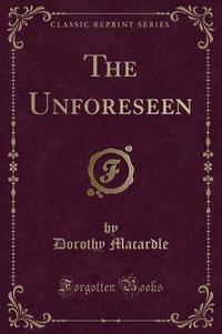 Book Cover for The Unforeseen (Classic Reprint) by Dorothy Macardle