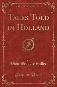Book Cover for Tales Told in Holland (Classic Reprint) by Olive Beaupre Miller