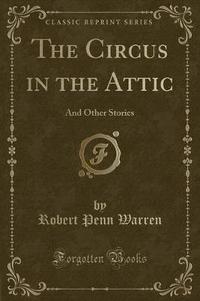 Book Cover for The Circus in the Attic by Robert Penn Warren