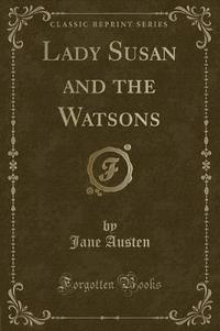 Book Cover for Lady Susan, And, the Watsons (Classic Reprint) by Jane Austen