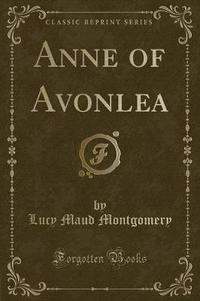 Book Cover for Anne of Avonlea (Classic Reprint) by Lucy Maud Montgomery