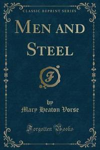 Book Cover for Men and Steel (Classic Reprint) by Mary Heaton Vorse