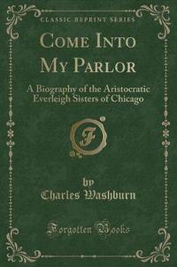 Book Cover for Come Into My Parlor by Charles Washburn