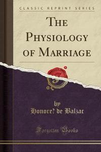 Book Cover for The Physiology of Marriage (Classic Reprint) by Honore De Balzac