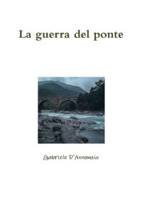 Book Cover for La Guerra Del Ponte by Gabriele DAnnunzio