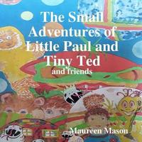 Book Cover for The Small Adventures of Little Paul and Tiny Ted by Maureen Mason