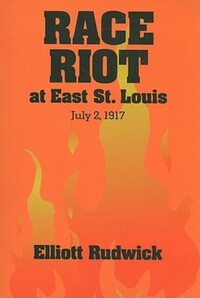 Book Cover for Race Riot at East St. Louis, July 2, 1917 by Elliott M Rudwick