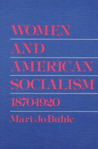 Book Cover for Women and American Socialism, 1870-1920 by Mari Jo Buhle