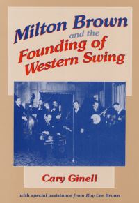 Book Cover for Milton Brown and the Founding of Western Swing by Cary Ginell, Roy Lee Brown