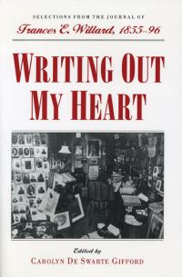 Book Cover for Writing Out My Heart by Frances E Willard, Carolyn De Swarte Gifford