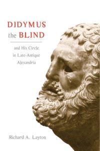 Book Cover for Didymus the Blind and His Circle in Late-Antique Alexandria by Richard A Layton