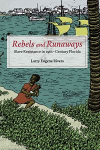 Book Cover for Rebels and Runaways by Larry E Rivers