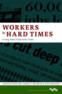 Book Cover for Workers in Hard Times by Leon Fink, Joseph Anthony McCartin, Joan Sangster