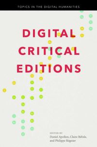 Book Cover for Digital Critical Editions by Daniel Apollon, Claire Belisle, Philippe Régnier