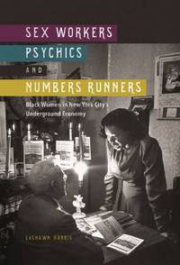 Book Cover for Sex Workers, Psychics, and Numbers Runners by LaShawn Harris
