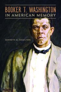 Book Cover for Booker T. Washington in American Memory by Kenneth Marvin Hamilton