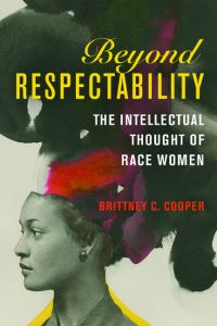 Book Cover for Beyond Respectability by Brittney C Cooper