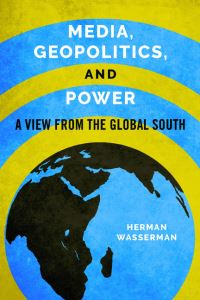 Book Cover for Media, Geopolitics, and Power by Herman Wasserman