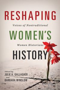 Book Cover for Reshaping Women's History by Julie A Gallagher, Barbara Winslow