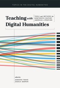Book Cover for Teaching With Digital Humanities by Jennifer Travis, Jessica DeSpain