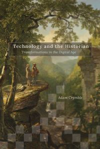 Book Cover for Technology and the Historian by Adam Crymble