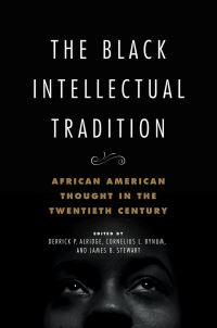 Book Cover for The Black Intellectual Tradition by Derrick P Alridge, Cornelius L Bynum, James B Stewart