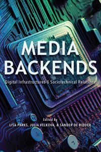 Book Cover for Media Backends by Lisa Parks, Julia Velkova, Sander De Ridder
