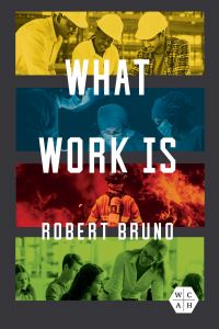 Book Cover for What Work Is by Robert Bruno