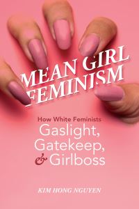Book Cover for Mean Girl Feminism by Kim Hong Nguyen