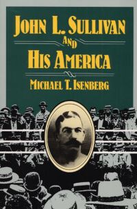 Book Cover for John L. Sullivan and His America by Michael T Isenberg