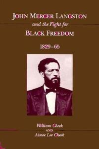 Book Cover for John Mercer Langston and the Fight for Black Freedom, 1829-65 by William F Cheek, Aimee Lee Cheek