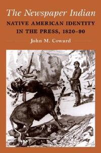 Book Cover for The Newspaper Indian by John M Coward