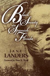 Book Cover for Black Society in Spanish Florida by Jane Landers