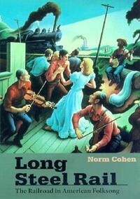 Book Cover for Long Steel Rail by Norm Cohen, David Cohen