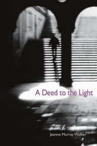Book Cover for A Deed to the Light by Jeanne Murray Walker