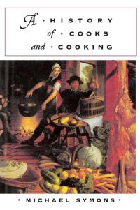 Book Cover for A History of Cooks and Cooking by Michael Symons