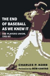 Book Cover for The End of Baseball As We Knew It by Charles Korr