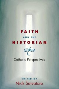Book Cover for Faith and the Historian by Nick Salvatore