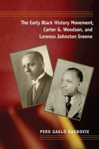 Book Cover for The Early Black History Movement by Pero Gaglo Dagbovie