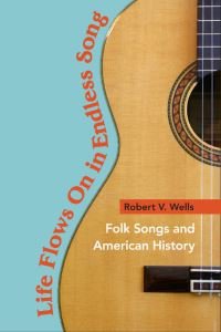 Book Cover for Life Flows on in Endless Song by Robert V Wells