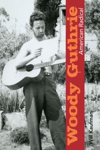 Book Cover for Woody Guthrie, American Radical by Will Kaufman