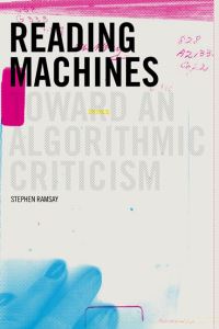 Book Cover for Reading Machines by Stephen Ramsay